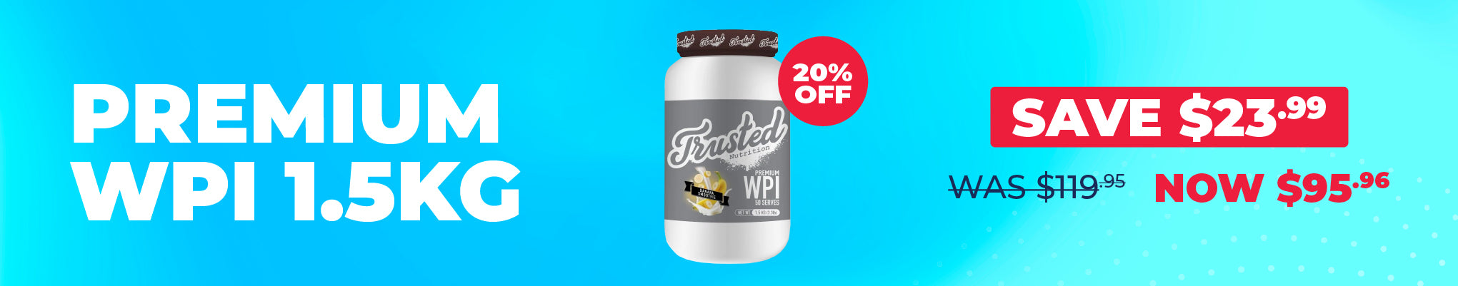 20% OFF Trusted Protein - 1.5kg WPI